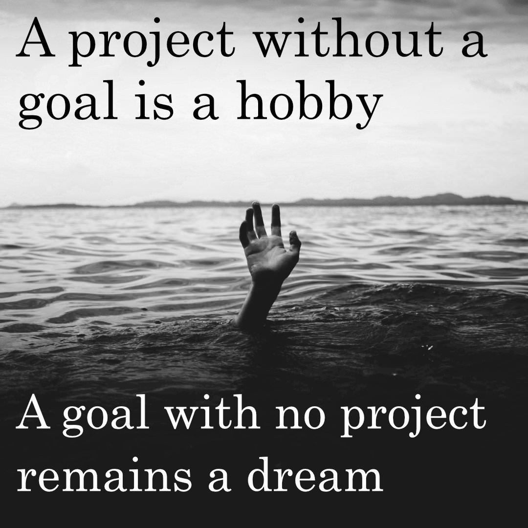 A Project without a Goal is a Hobby